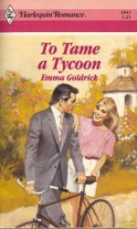 To Tame a Tycoon - Emma Goldrick