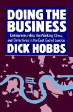 Doing the Business - Dick Hobbs