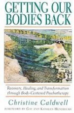 Getting Our Bodies Back - Christine Caldwell, Kathlyn Hendricks, Gay Hendricks