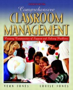 Comprehensive Classroom Management: Creating Communities of Support and Solving Problems - Vern Jones, Louise Jones