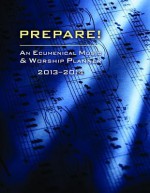 Prepare! 2013-2014: A Weekly Worship Planbook for Pastors and Musicians - David L. Bone, Mary J. Scifres