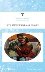 Mills & Boon : Wes Stryker's Wrangled Wife (Bachelor Gulch) - Sandra Steffen