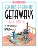 Bed and Breakfast Getaways--In the South - Pamela Lanier