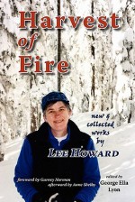 Harvest of Fire: New & Collected Works by Lee Howard - Lee Howard, George Lyon, Gurney Norman