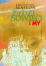 Żydzi, sowieci i my - Krzysztof Masłoń