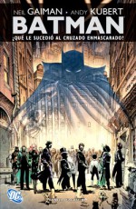 Batman: ¿Qué le sucedió al cruzado enmascarado? - Andy Kubert, David Hernando, Neil Gaiman