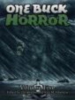 One Buck Horror: Volume Six - Christopher Hawkins, Jamie Lackey, Alex Shvartsman, Michael Matheson, Leslianne Wilder, Michael Wehunt, W.P. Johnson