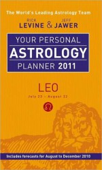 Your Personal Astrology Planner 2011: Leo - Rick Levine, Jeff Jawer