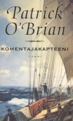 Komentajakapteeni (Aubrey/Maturin, #2) - Patrick O'Brian, Renne Nikupaavola