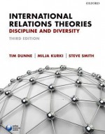 International Relations Theories: Discipline and Diversity - Timothy Dunne, Milja Kurki, Steve Smith