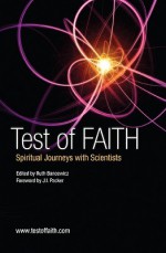 Test of Faith: Spiritual Journeys with Scientists - Ruth Bancewicz, J.I. Packer