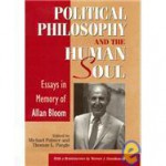 Political Philosophy And The Human Soul: Essays In Memory Of Allan Bloom - Michael Palmer, Thomas L. Pangle, Allan David Bloom, Palmer Michael L