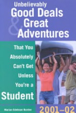 Unbelievably Good Deals and Great Adventures That You Absolutely Can't Get Unless You're a Student - Marian Edelman Borden