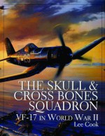 The Skull & Crossbones Squadron: VF-17 in World War II (Schiffer Military/Aviation History) - Lee Cook