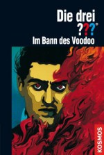 Die drei ???, Im Bann des Voodoo (drei Fragezeichen) (German Edition) - André Minninger, Aiga Rasch