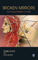 Broken Mirrors: The 'Dowry Problem' in India - Robin Wyatt