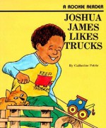 Joshua James Likes Trucks - Catherine A. Petrie, Joel Snyder