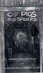 Of Pigs and Spiders - Edward Lee, John Pelan, David N. Wilson