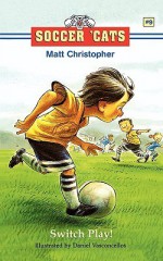 Soccer 'Cats #9: Switch Play! - Matt Christopher, Daniel Vasconcellos