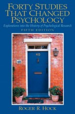 Forty Studies that Changed Psychology: Explorations into the History of Psychological Research - Roger R. Hock