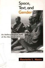 Space, Text, and Gender: An Anthropological Study of the Marakwet of Kenya - Henrietta L. Moore