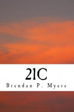 21C and Other Sordid Tales - Brendan P. Myers