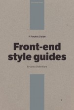 A Pocket Guide to Front-End Style Guides - Anna Debenham