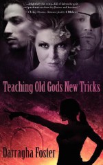 Teaching Old Gods New Tricks - Darragha Foster