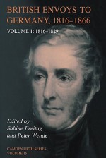 British Envoys to Germany 1816 1866: Volume 1, 1816 1829 - Sabine Freitag