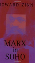 Marx in Soho: A Play on History - Howard Zinn