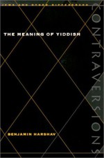 The Meaning of Yiddish - Benjamin Harshav, Barbara Harshav