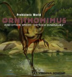 Ornithomimus: And Other Speedy "Ostrich Dinosaurs" - Virginia Schomp