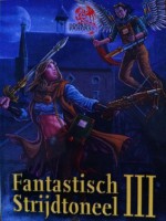 Fantastisch strijdtoneel III - Alex de Jong, Dick van der Plas, Pieter van de Walle, Iris Versluis, Jos Weijmer, Cathinca van Sprundel, Jo Ulluyn, Veronique Marien, Koen Gheuens, Judy Koot, Maarten Luikhoven, Marc Bocher, Gert-Jan van den Bemd, Petra Steyaert, Wes van de Plas, Rianne Werring, Edward v