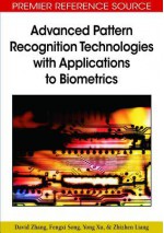 Advanced Pattern Recognition Technologies with Applications to Biometrics - David Zhang, Fengxi Song, Yong Xu, Zhizhen Liang