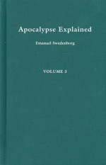 APOCALYPSE EXPLAINED 3 - Emanual Swedenborg, John Ager, John Whitehead, John C. Ager