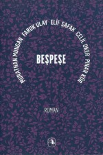 Beşpeşe - Murathan Mungan, Faruk Ulay, Pınar Kür, Celil Oker, Elif Shafak