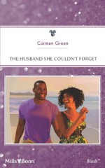 Mills & Boon : The Husband She Couldn'T Forget - Carmen Green