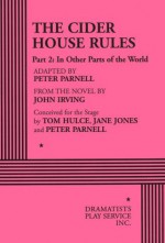 The Cider House Rules, Part 2: In Other Parts of the World - Peter Parnell, John Irving, Jane Jones, Tom Hulce