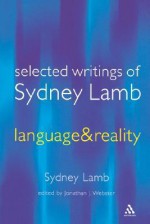 Selected Writings of Sydney Lamb: Language & Reality - Sydney Lamb, Jonathan J. Webster