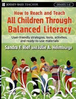 How to Reach and Teach All Children Through Balanced Literacy - Sandra F. Rief, Julie A. Heimburge