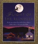 Flight of the Reindeer: The True Story of Santa Claus and his Christmas Mission - Robert Sullivan, Glenn Wolff