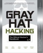 Gray Hat Hacking : The Ethical Hacker's Handbook - Shon Harris, Chris Eagle, Allen Harper