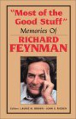 Most of the Good Stuff: Memories of Richard Feynman - Richard P. Feynman, John S. Rigden