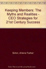 'Keeping Members: The Myths and Realities (213551) - Arlene Farber Sirkin, Michael McDermott