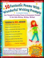 50 Fabulous Poems with Wonderful Writing Prompts: Use Thought-Provoking Poems and Companion Prompts to Get Kids Writing, Writing, Writing! - Jacqueline Sweeney