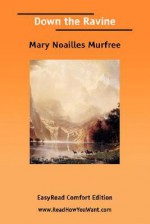 Down the Ravine [Easyread Comfort Edition] - Mary Noailles Murfree