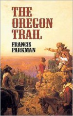 The Oregon Trail - Francis Parkman