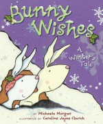 Bunny Wishes - Michaela Morgan, Caroline Jayne Church