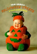 Halloween Treats: A Touch-and-Feel Book - Tom Arma