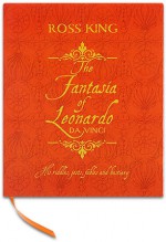 The Fantasia of Leonardo da Vinci - Ross King